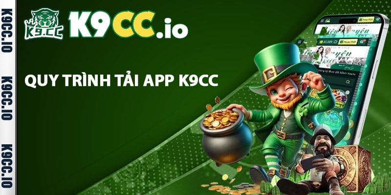 Quy trình tải app K9cc
